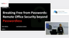Breaking Free from Passwords - Remote Office Security Beyond Passwordless